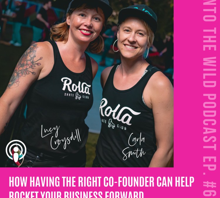 How Having The Right Co-Founder Can Help Rocket Your Business ForwardWe Wild Women Podcast